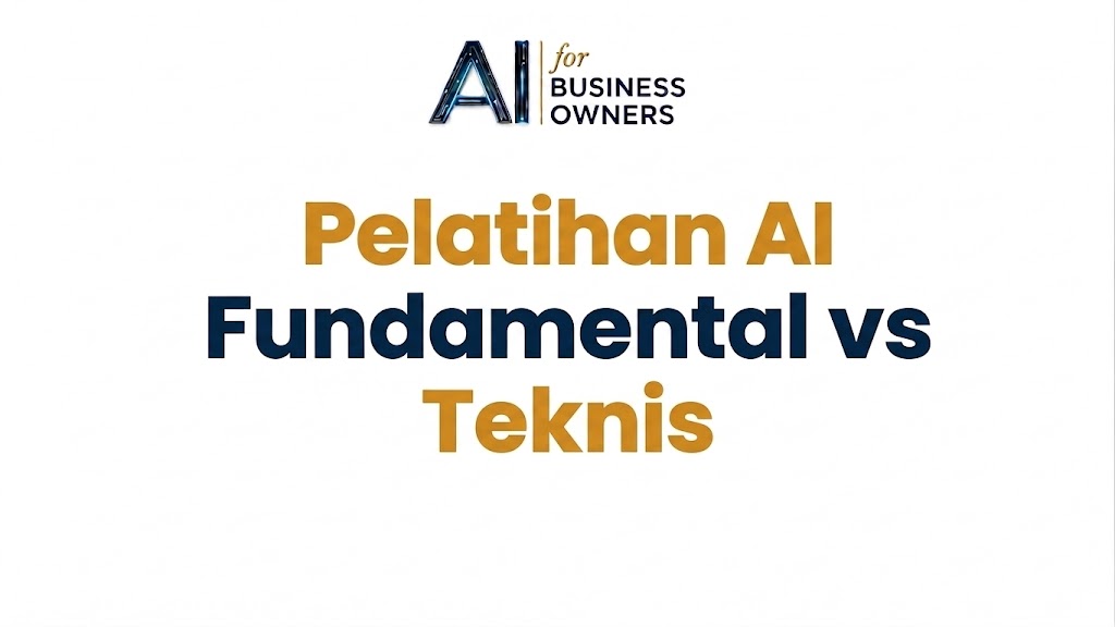 Pelatihan AI Fundamental vs Teknis Owner Bilang Ini Investasi Tanpa Batas