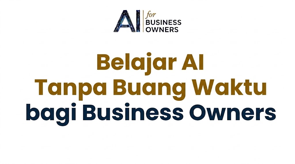 belajar ai tanpa buang waktu bagi business owners