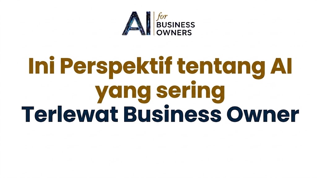 ini perspektif tentang AI yang sering terlewat business owner